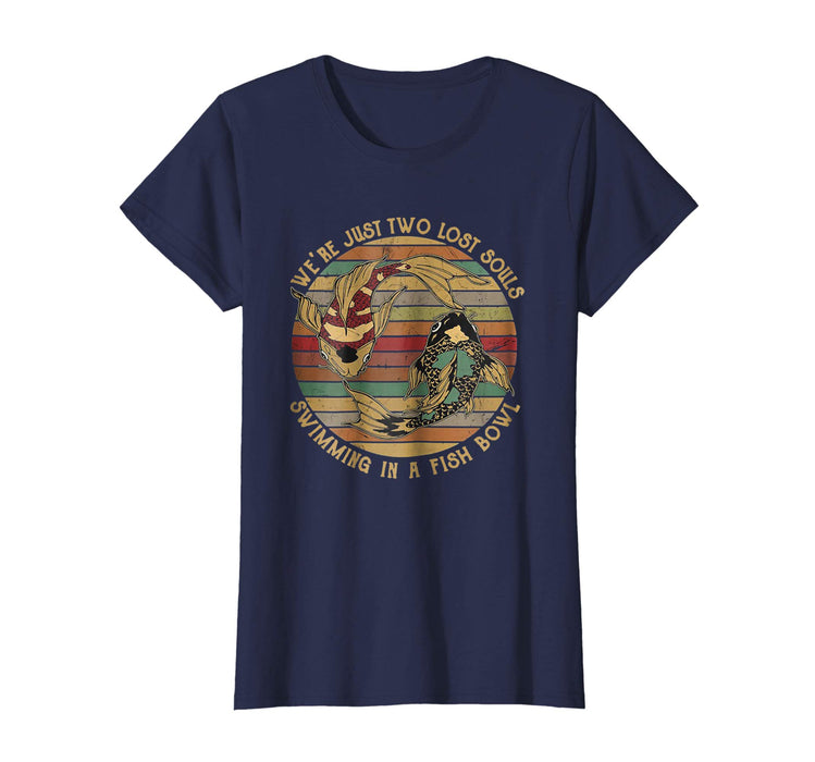 Cool We're Just Two Lost Souls Swimming In A Fish Bowl Vintage Sh Women's T-Shirt Navy