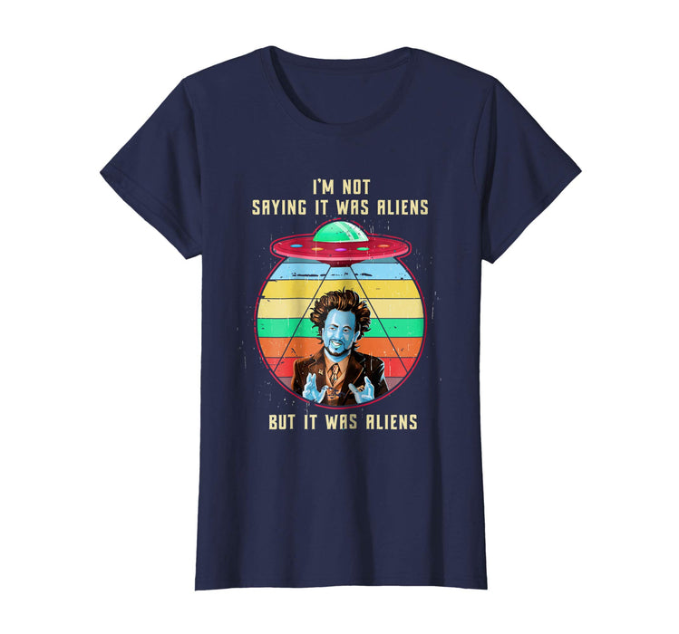 Adorable Vintage I'm Not Saying It Was Aliens... Funny Aliens Women's T-Shirt Navy