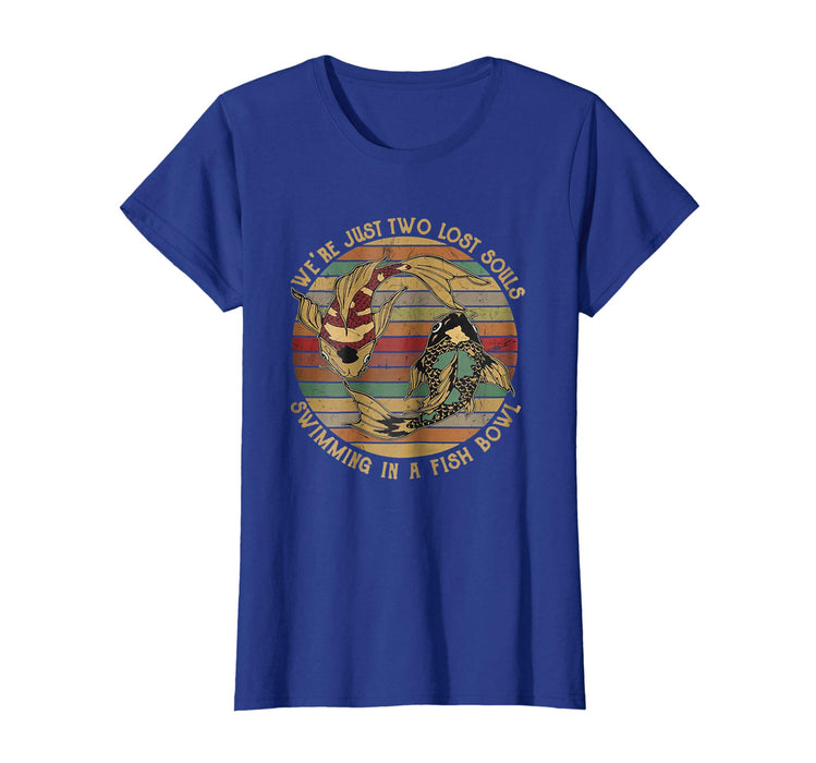 Cool We're Just Two Lost Souls Swimming In A Fish Bowl Vintage Sh Women's T-Shirt Royal Blue