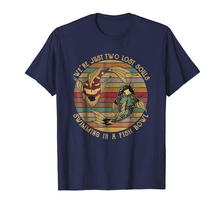 Cool We're Just Two Lost Souls Swimming In A Fish Bowl Vintage Sh Men's T-Shirt Navy