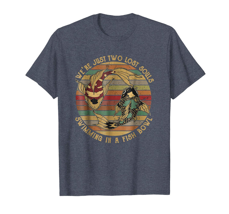 Cool We're Just Two Lost Souls Swimming In A Fish Bowl Vintage Sh Men's T-Shirt Heather Blue