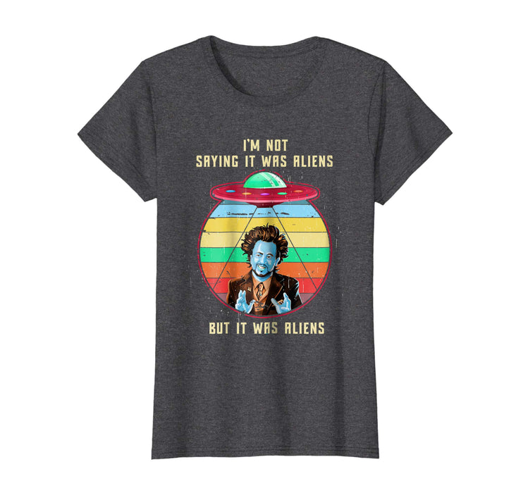Adorable Vintage I'm Not Saying It Was Aliens... Funny Aliens Women's T-Shirt Dark Heather